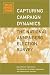 Capturing Campaign Dynamics: The National Annenberg Election Survey: Design, Method a...