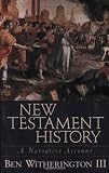 New Testament History: A Narrative Account