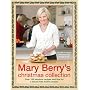 Mary Berry's Christmas Collection: Over 100 Fabulous Recipes and Tips for a Trouble-free Festive Season
