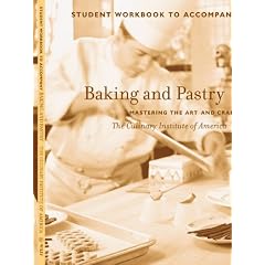 Baking and Pastry, Student Workbook: Mastering the Art and Craft