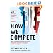 How We Compete: What Companies Around the World Are Doing to Make it in Today's Global Economy