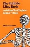 The Telltale Lilac Bush and Other West Virginia Ghost Tales