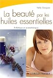 Livres Aromathérapie - La beauté par les huiles essentielles