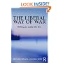 The Liberal Way of War: Killing to Make Life Live