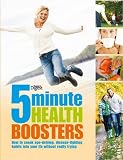 5 minute health boosters : how to sneak age-defying, disease-fighting habits into your life without really trying
