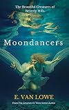 Moondancers (The Beautiful Creatures of Beverly Hills Book 1)