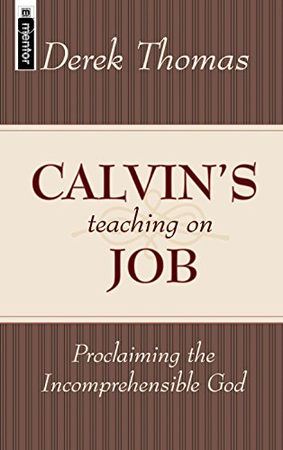 Calvin's Teaching on Job: Proclaiming the Incomprehensible God