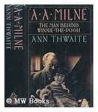 A. A. Milne: His Life (0394587243) by Thwaite, Ann