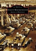 Detroit's Wartime Industry: Arsenal of Democracy (Images of America: Michigan)