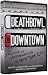 Deathbowl to Downtown Deathbowl to Downtown