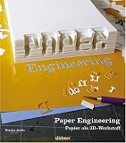 Paper Engineering: Papier als 3D-Werkstoff - Nathalie Avella