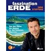 Faszination Erde: Von den Riffen der S�dsee zu den Vulkanen Sibiriens
