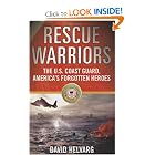 Rescue Warriors: The U.S. Coast Guard, America's Forgotten Heroes by David Helvarg