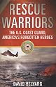 Rescue Warriors: The U.S. Coast Guard, America's Forgotten Heroes