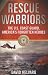 Rescue Warriors: The U.S. Coast Guard, America's Forgotten Heroes