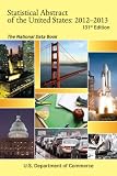 Statistical Abstract of the United States 2012-2013: The National Data Book (One hundred thirty-first edition)