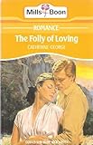 The folly of loving