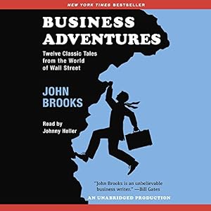 Business Adventures: Twelve Classic Tales from the World of Wall Street