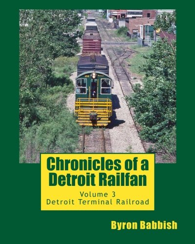 Chronicles of a Detroit Railfan: Volume 3,  Detroit Terminal Railroad