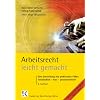 Arbeitsrecht leicht gemacht: Eine Darstellung mit praktischen F�llen, �verst�ndlich - kurz - praxisorientiert, f�r Juristen, Volks- und Betriebswirte, ... Arbeitgeberverb�nde und Gewerkschaften