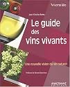 Guide des vins vivants : Une nouvelle vision du vin naturel (Le)
