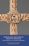 Christians and Jews in Angevin England : the York Massacre of 1190, narratives and contexts