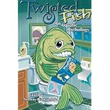 Twisted Fish: An Aquatic Anthologyby Anthony Giangregorio