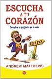 Escucha A Tu Corazon: Descubre Tu Proposito en la Vida = Follow Your Heart (Actualidad (Punto de Lectura))