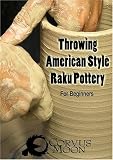 Throwing American Style Raku Pottery (for the beginner) Throwing American Style Raku Pottery (for the beginner)