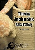 Throwing American Style Raku Pottery (for the beginner)