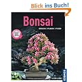 Bonsai: Gestalten, pflanzen, pflegen