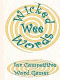 Wicked Wee Words: For Competitive Word Games