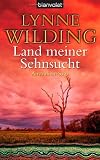 Land meiner Sehnsucht: Australien-Saga - Lynne Wilding