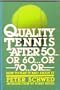 Quality Tennis After 50-- Or 60-- Or 70--