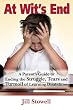 At Wit's End: A Parent's Guide to Ending the Struggle, Tears and Turmoil of Learning Disabilities