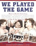 We Played the Game: Memories of Baseball's Greatest Era [Hardcover]