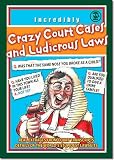 Crazy Court Cases and Ludicrous Laws - Real extracts from court transcripts.