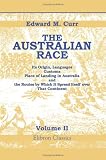 The Australian Race: Its Origin, Languages, Customs, Place of Landing in Australia, and the Routes by Which It Spread Itself over That Continent. Volume 2