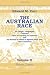 The Australian Race: Its Origin, Languages, Customs, Place of Landing in Australia, and the Routes by Which It Spread Itself over That Continent. Volume 2