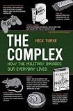 The Complex: How the Military Invades Our Everyday Lives (American Empire Project)