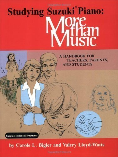 Studying Suzuki Piano: More Than Music - A Handbook for Teachers, Parents and Students (Suzuki Method International) by Bigler, Carole L., Lloyd-Watts, Valery published by Summy Birchard Inc.,U.S. (1979)