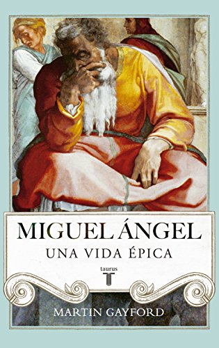 Miguel Ángel: Una vida épica (Spanish Edition)