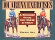 101 Arena Exercises: A Ringside Guide for Horse & Rider
