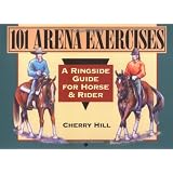 101 Arena Exercises: A Ringside Guide for Horse & Rider