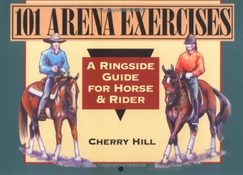 101 Arena Exercises: A Ringside Guide for Horse 