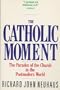 The Catholic Moment: The Paradox of the Church in the Postmodern World