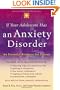 If Your Adolescent Has an Anxiety Disorder: An Essential Resource for Parents (Annenberg Foundation Trust at Sunnylands' Adolescent Mental Health Initiative)