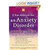 If Your Adolescent Has an Anxiety Disorder: An Essential Resource for Parents (Annenberg Foundation Trust at Sunnylands' Adolescent Mental Health Initiative)