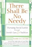 There Shall Be No Needy: Pursuing Social Justice Through Jewish Law and Tradition