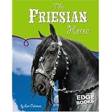 The Friesian Horse (Edge Books, Horses)
